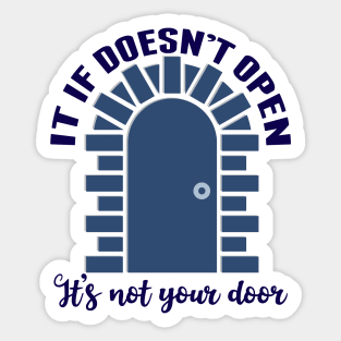 Inspirational It's Not Your Door Sticker